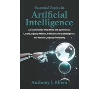 Essential Topics in Artificial Intelligence: An examination of AI Ethics and Governance, Large Language Models, Artificial General Intelligence, and Natural Language Processing
