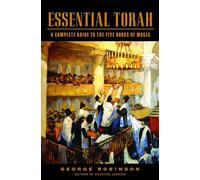 Essential Torah: A Complete Guide to the Five Books of Moses