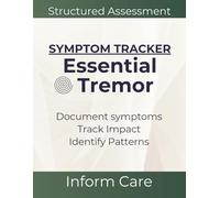 Essential Tremor Symptom Tracker: Log Book for Hand Tremors, Fine Motor Skills & Steadiness - Track Patterns and Daily Impact