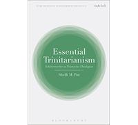 Essential Trinitarianism: Schleiermacher as Trinitarian Theologian (T&T Clark Explorations in Reformed Theology)