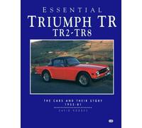 Essential Triumph TR: TR2 to TR8 - The Cars and Their Story 1958-81 (Essential Series)