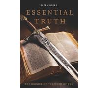 Essential Truth: the wonder of the Word of God