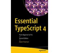 Essential TypeScript 4: From Beginner to Pro
