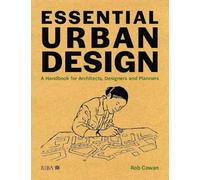 Essential Urban Design: A Handbook for Architects, Designers and Planners