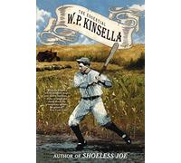 Essential W. P. Kinsella, The
