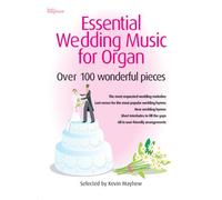 Essential Wedding Music for Organ: Over 100 Wonderful Pieces