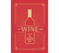 Essential Wine Book: A Modern Guide to the Changing World of Wine