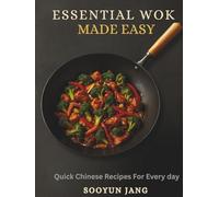 Essential Wok Cooking Made Easy: Quick Chinese Recipes for Every day
