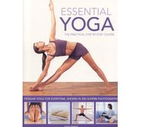 Essential Yoga: The Practical Step-by-step Course