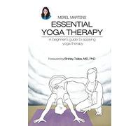 Essential Yoga Therapy: A beginner's guide to applying yoga therapy