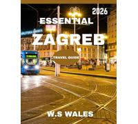 Essential Zagreb TRAVEL GUIDE 2026: Unlock the Hidden Secrets, Rich Culture, and Unforgettable Experiences of Croatia's Vibrant Capital