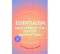 Essentialism: Mastering the Art of Simplifying
