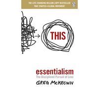 Essentialism: The Disciplined Pursuit of Less