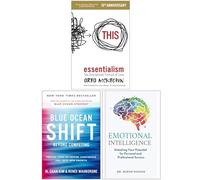 Essentialism The Disciplined Pursuit of Less, Blue Ocean Shift & Emotional Intelligence 3 Books Collection Set