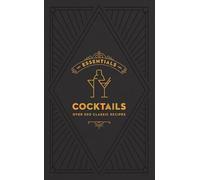 ESSENTIALS: Cocktails: Over 500 Classic Recipes