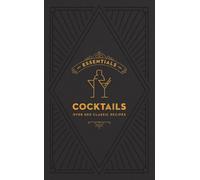 ESSENTIALS: Cocktails : Over 500 Classic Recipes