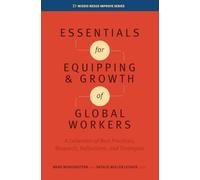 Essentials for Equipping and Growth of Global Workers: A Collection of Best Practices, Research, Reflections, and Strategies (Missio Nexus Improve Series)