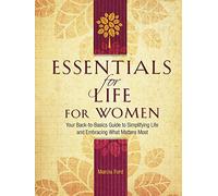 Essentials for Life for Women: Your Back-To-Basics Guide to Simplifying Life and Embracing What Matters Most