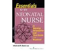 Essentials for the Neonatal Nurse: A Nursing Orientation and Care Guide in a Nutshell