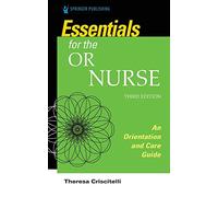 Essentials for the OR Nurse: An Orientation and Care Guide