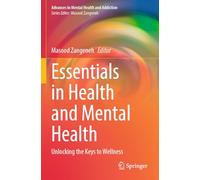 Essentials in Health and Mental Health: Unlocking the Keys to Wellness (Advances in Mental Health and Addiction)