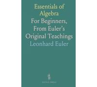 Essentials of Algebra: For Beginners, From Euler’s Original Teachings