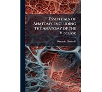 Essentials of Anatomy, Including the Anatomy of the Viscera;