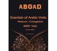 Essentials of Arabic Verbs - Measures and Conjugations: 4000+ Verb
