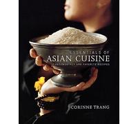 Essentials of Asian Cuisine: Fundamentals and Favorite Recipes