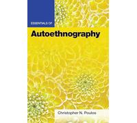 Essentials of Autoethnography (Essentials of Qualitative Methods Series)