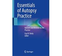 Essentials of Autopsy Practice: Updates and Reviews to Aid Practice