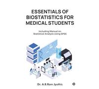 Essentials of Biostatistics for Medical Students: Including manual on statistical analysis using SPSS