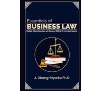 Essentials of Business Law: Multiple Choice Questions and Answers (MCQ&A) For Exams Success