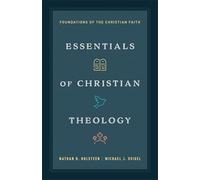 Essentials of Christian Theology: Foundations of the Christian Faith