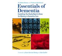 Essentials of Dementia: Everything You Really Need to Know for Working in Dementia Care