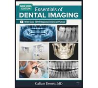 ESSENTIALS OF DENTAL IMAGING: A Clinical Guide to Radiation Science, Radiographic Techniques, Digital Sensors, CBCT, Oral Anatomy, and Diagnostic Interpretation