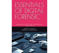ESSENTIALS OF DIGITAL FORENSIC: FUNDAMENTAL, PROCEDURE AND PRACTICAL APPLICATION