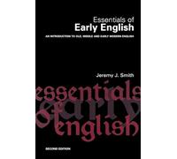 Essentials of Early English: An Introduction to Old, Middle and Early Modern English