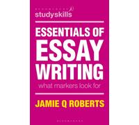 Essentials of Essay Writing : What Markers Look For
