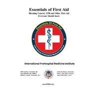 Essentials of First Aid: Bleeding Control, CPR, and other First Aid Everyone Should Know