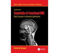 Essentials of Functional MRI: Basic Concepts to Advanced Applications (Series in Medical Physics and Biomedical Engineering)