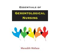 Essentials of Gerontological Nursing