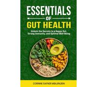 Essentials of Gut Health:: The Power of Probiotics and Prebiotics (Mind - Gut Essential Collection)