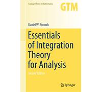Essentials of Integration Theory for Analysis: 262 (Graduate Texts in Mathematics, 262)