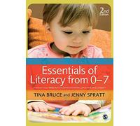 Essentials of Literacy from 0-7: A Whole-Child Approach to Communication, Language and Literacy