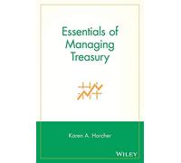 Essentials of Managing Treasury: 33 (Essentials Series)