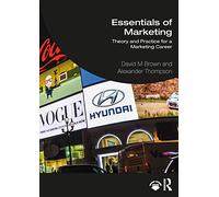 Essentials of Marketing: Theory and Practice for a Marketing Career