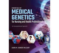 Essentials of Medical Genetics for Nursing and Health Professionals: An Interprofessional Approach