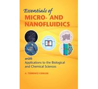 Essentials of Micro- and Nanofluidics : With Applications to the Biological and Chemical Sciences