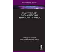 Essentials of Organisational Behaviour in Africa (Essentials of Business and Management in Africa)